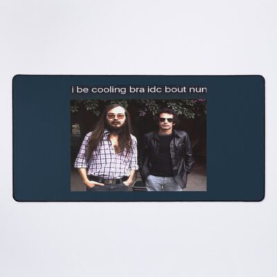 Steely Dan I Be Cooling Bra Idc Bout Nun Mouse Pad